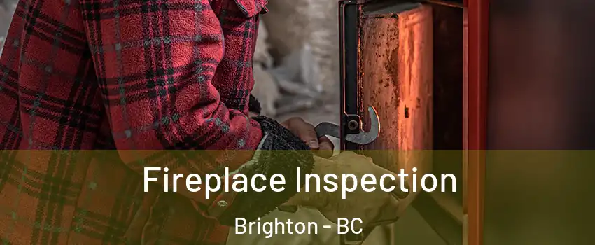  Fireplace Inspection Brighton - BC