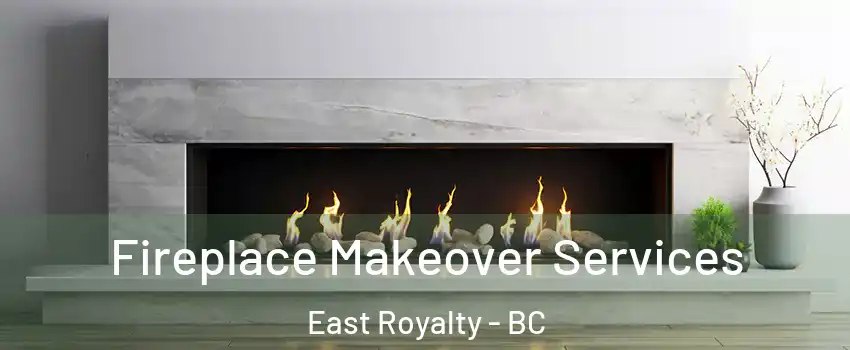  Fireplace Makeover Services East Royalty - BC