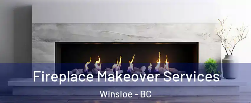  Fireplace Makeover Services Winsloe - BC