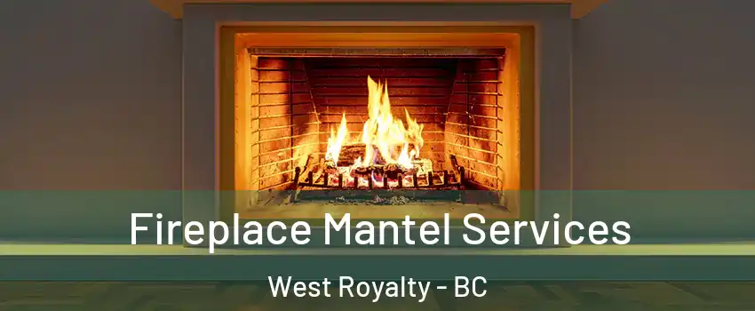  Fireplace Mantel Services West Royalty - BC