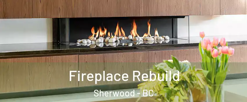  Fireplace Rebuild Sherwood - BC