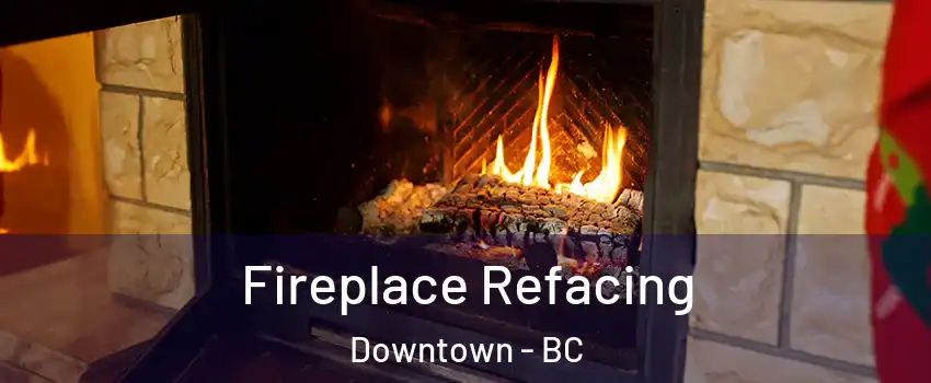  Fireplace Refacing Downtown - BC