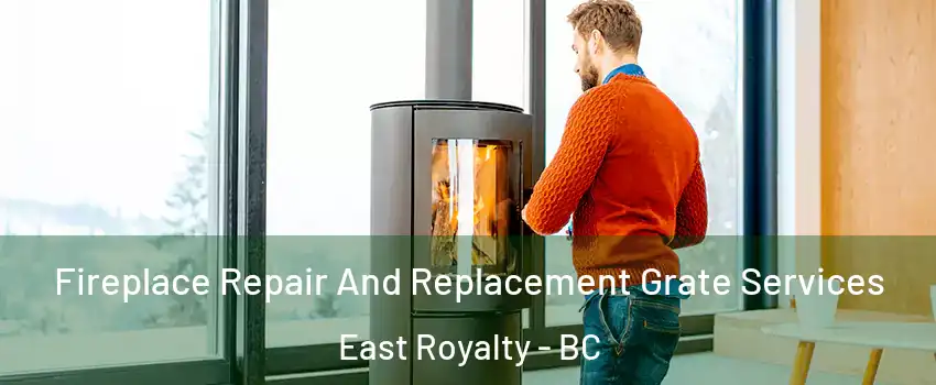 Fireplace Repair And Replacement Grate Services East Royalty - BC