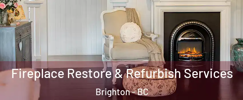 Fireplace Restore & Refurbish Services Brighton - BC