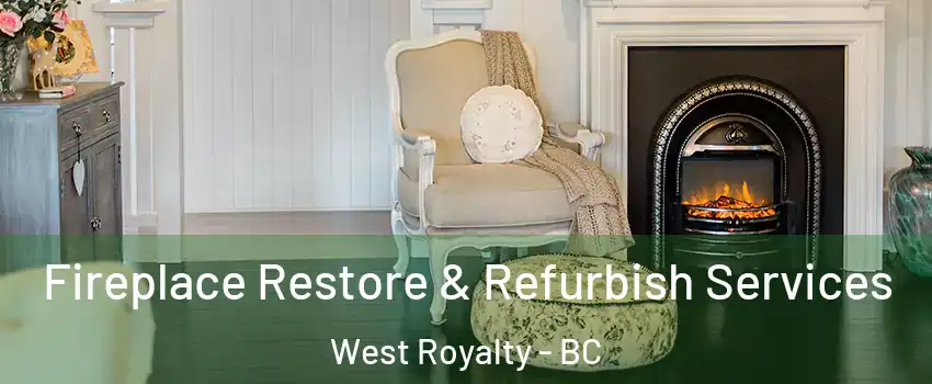  Fireplace Restore & Refurbish Services West Royalty - BC