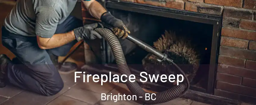  Fireplace Sweep Brighton - BC
