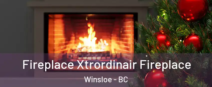  Fireplace Xtrordinair Fireplace Winsloe - BC