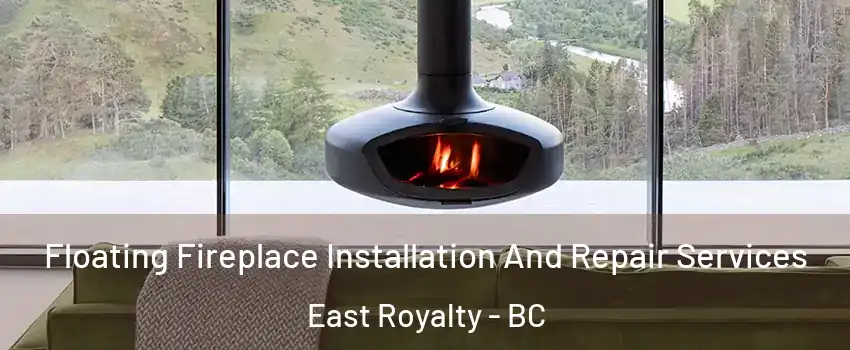  Floating Fireplace Installation And Repair Services East Royalty - BC