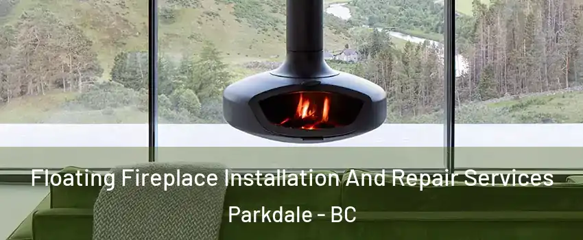  Floating Fireplace Installation And Repair Services Parkdale - BC