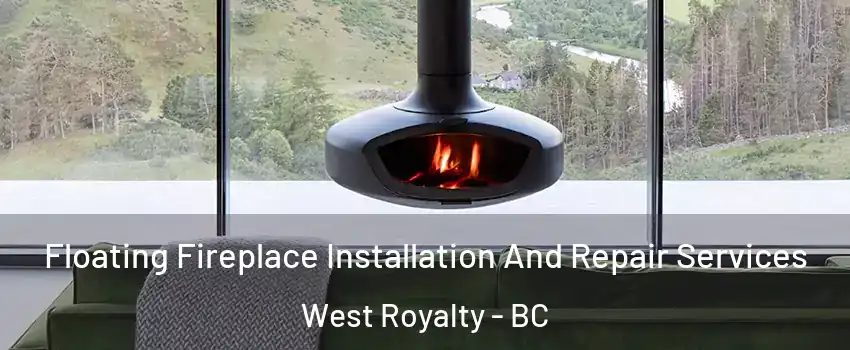  Floating Fireplace Installation And Repair Services West Royalty - BC