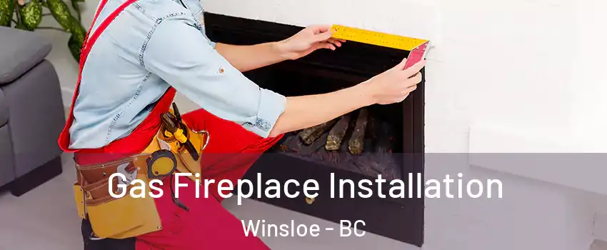  Gas Fireplace Installation Winsloe - BC