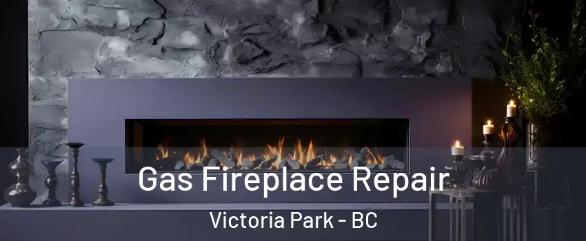  Gas Fireplace Repair Victoria Park - BC