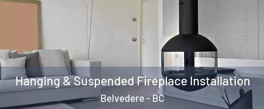  Hanging & Suspended Fireplace Installation Belvedere - BC