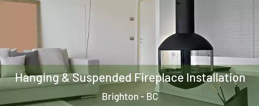  Hanging & Suspended Fireplace Installation Brighton - BC