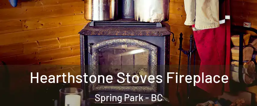 Hearthstone Stoves Fireplace Spring Park - BC