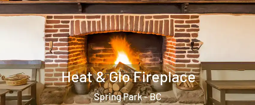 Heat & Glo Fireplace Spring Park - BC