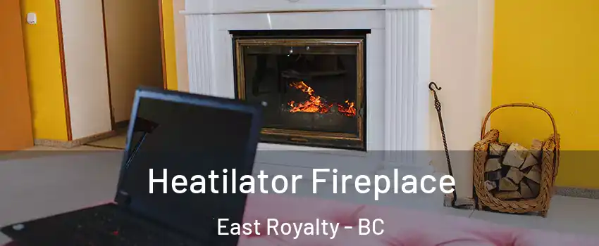  Heatilator Fireplace East Royalty - BC