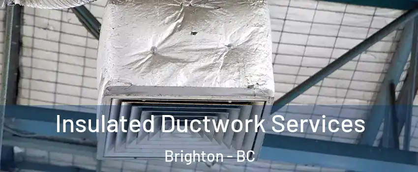  Insulated Ductwork Services Brighton - BC