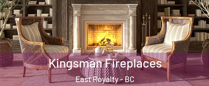 Kingsman Fireplaces East Royalty - BC