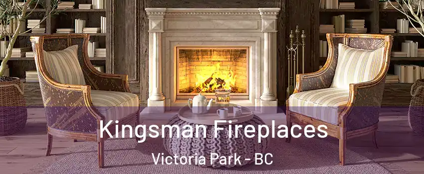  Kingsman Fireplaces Victoria Park - BC