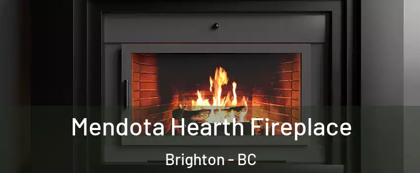  Mendota Hearth Fireplace Brighton - BC