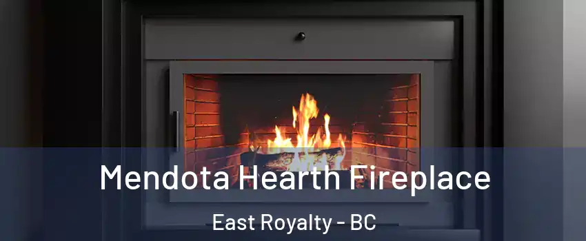  Mendota Hearth Fireplace East Royalty - BC