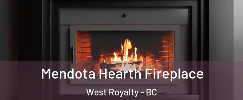  Mendota Hearth Fireplace West Royalty - BC