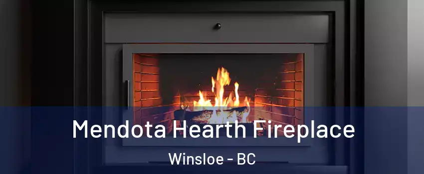  Mendota Hearth Fireplace Winsloe - BC