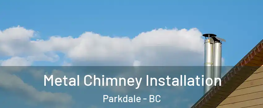  Metal Chimney Installation Parkdale - BC