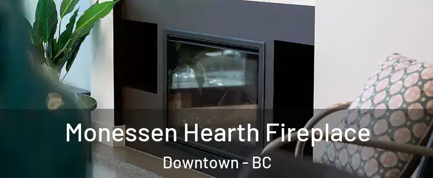 Monessen Hearth Fireplace Downtown - BC