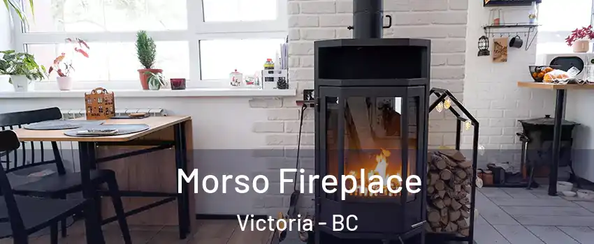  Morso Fireplace Victoria - BC