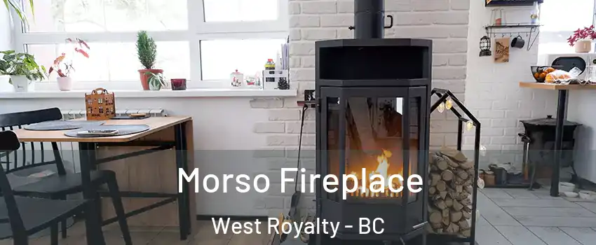 Morso Fireplace West Royalty - BC