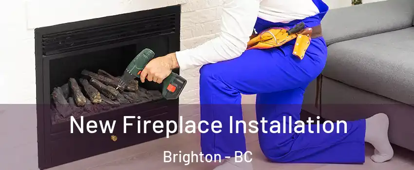  New Fireplace Installation Brighton - BC