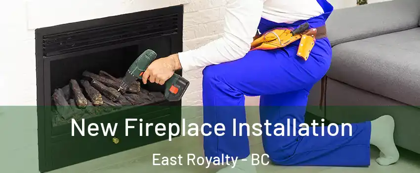  New Fireplace Installation East Royalty - BC