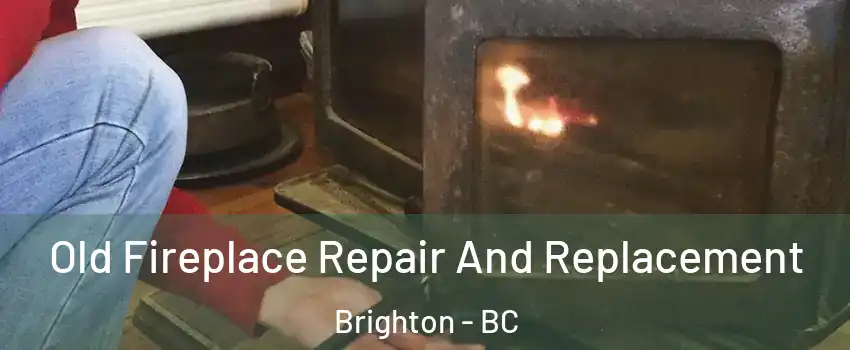  Old Fireplace Repair And Replacement Brighton - BC