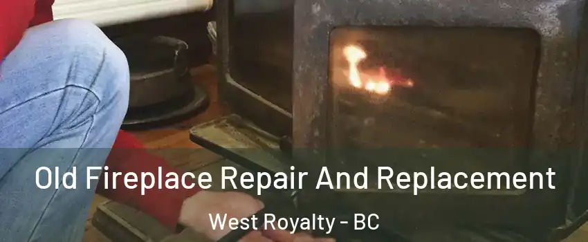  Old Fireplace Repair And Replacement West Royalty - BC