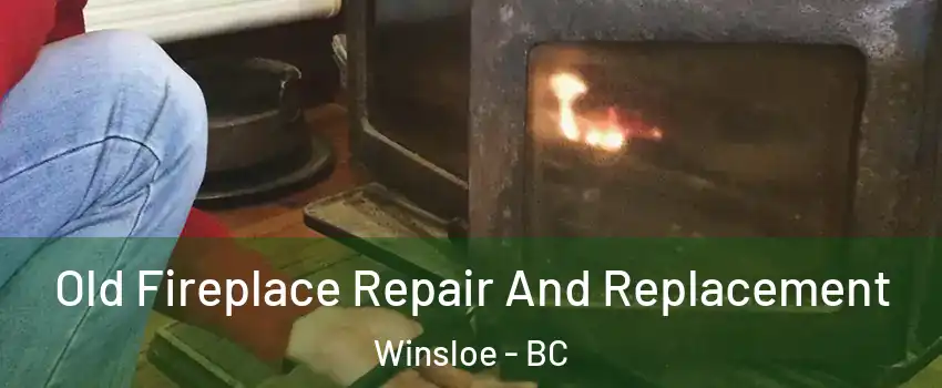  Old Fireplace Repair And Replacement Winsloe - BC