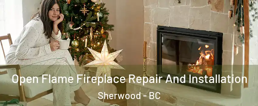 Open Flame Fireplace Repair And Installation Sherwood - BC