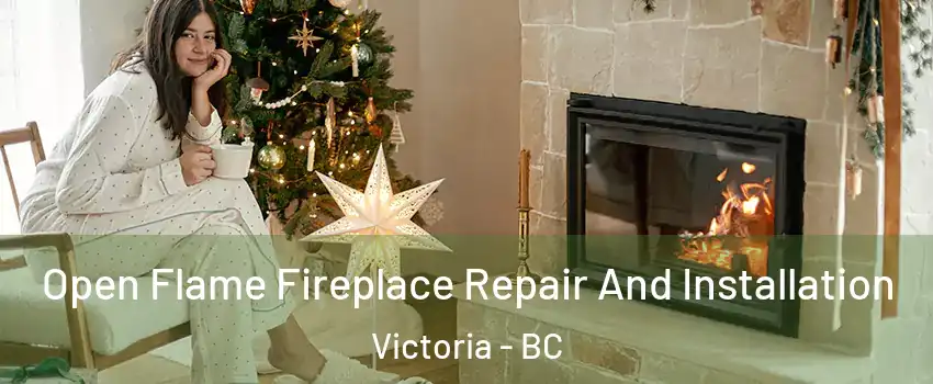  Open Flame Fireplace Repair And Installation Victoria - BC