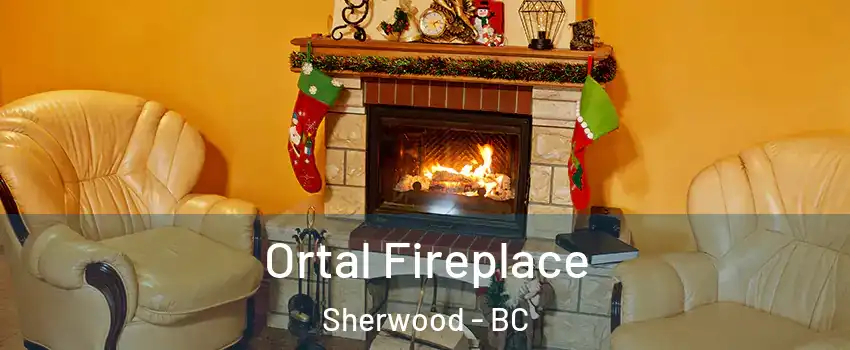  Ortal Fireplace Sherwood - BC