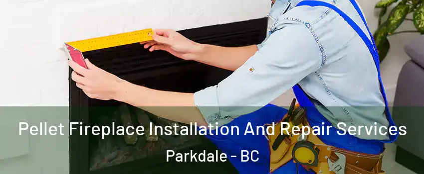  Pellet Fireplace Installation And Repair Services Parkdale - BC