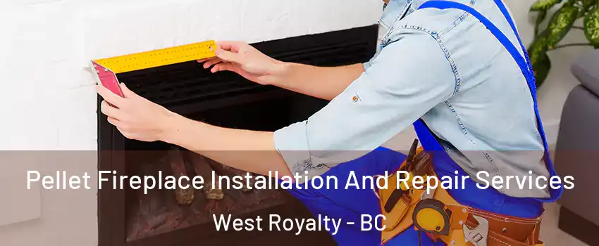  Pellet Fireplace Installation And Repair Services West Royalty - BC