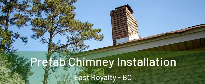 Prefab Chimney Installation East Royalty - BC
