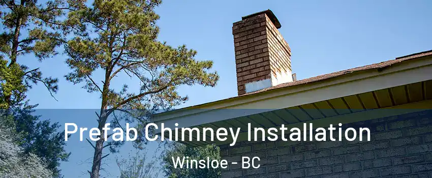  Prefab Chimney Installation Winsloe - BC