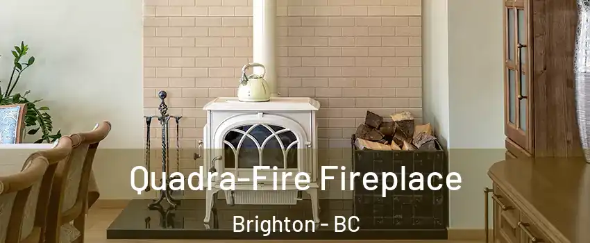  Quadra-Fire Fireplace Brighton - BC