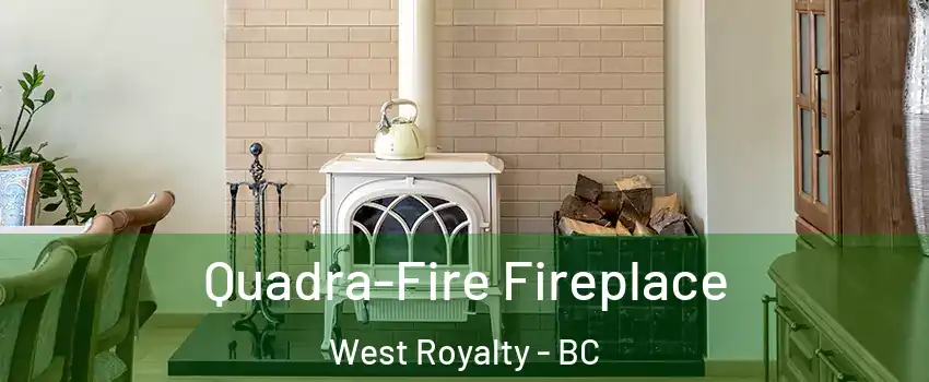  Quadra-Fire Fireplace West Royalty - BC