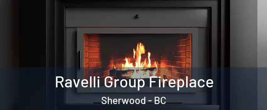  Ravelli Group Fireplace Sherwood - BC