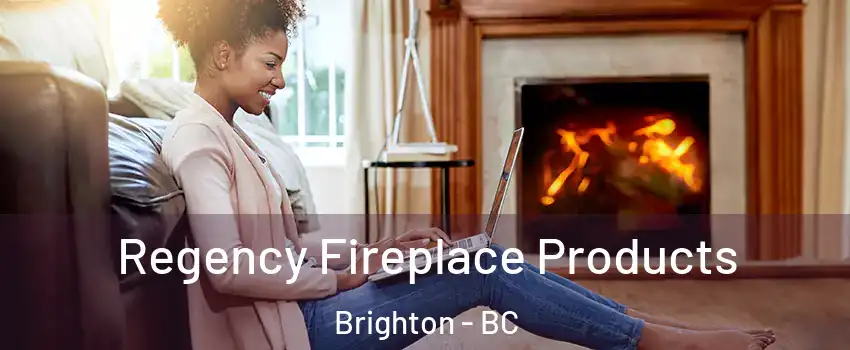 Regency Fireplace Products Brighton - BC