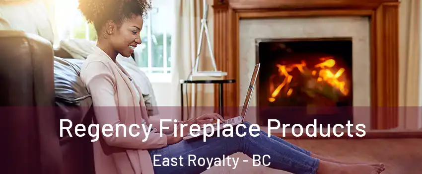  Regency Fireplace Products East Royalty - BC
