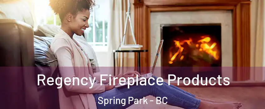 Regency Fireplace Products Spring Park - BC